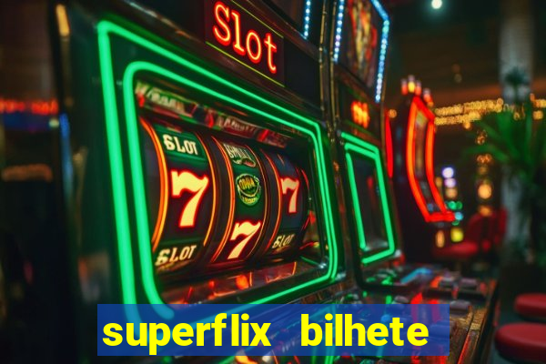 superflix bilhete de loteria